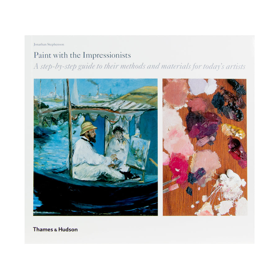 Paint with the Impressionists: A Step-by-Step Guide to Their Methods and Materials for Today's Artists