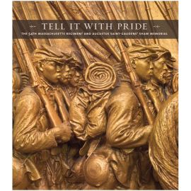 Tell It With Pride: The 54th Massachusetts Regiment and Augustus Saint-Gaudens Shaw Memorial, Hardcover