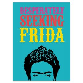Desperately Seeking Frida