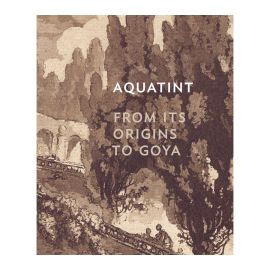 Aquatint: From Its Origins to Goya