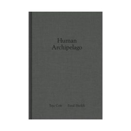 Fazal Sheikh and Teju Cole: Human Archipelago