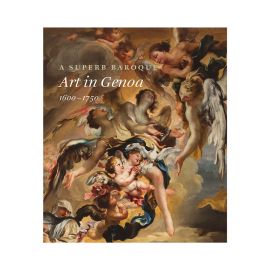 A Superb Baroque: Art in Genoa 1600-1750