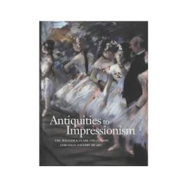 Antiquities to Impressionism: The William A. Clark Collection